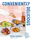 Conveniently Delicious : How to Cook and Eat with Spontaneity and Joy-9780525610731
