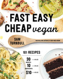 Fast Easy Cheap Vegan : 100 Recipes You Can Make In 30 Minutes Or Less, For $10 Or Less, and 10 Ingredients Or Less!-9780525610854