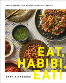 Eat, Habibi, Eat! : Fresh Recipes for Modern Egyptian Cooking-9780525610939