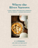 Where The River Narrows : Classic French & Nostalgic Quebecois Recipes From St. Lawrence Restaurant-9780525611189