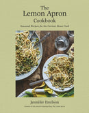 The Lemon Apron Cookbook : Seasonal Recipes for the Curious Home Cook-9780525611219