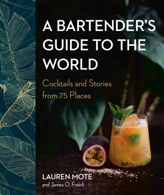 A Bartender's Guide To The World : Cocktails and Stories from 75 Places-9780525611295