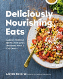 Deliciously Nourishing Eats : Allergy-Friendly Recipes for Quick, Satisfying Whole Food Meals-9780525611738
