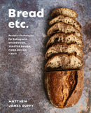 Bread Etc. : Recipes + Techniques for Baking with Sourdough, Yeasted Doug Pizza Dough + More-9780525612063