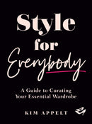 Style For Everybody : A Guide to Curating Your Essential Wardrobe-9780525612216