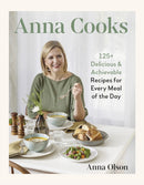 Anna Cooks : 125+ Delicious & Achievable Recipes for Every Meal of the Da-9780525612742
