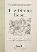 The Dining Room : Exploring the Design of Twelve Iconic Rooms in Search of the Perfect Dining Experience-9780525613428