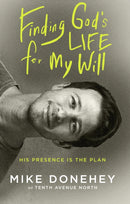 Finding God's Life for My Will : How His Presence Becomes the Plan-9780525652816