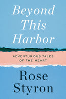 Beyond This Harbor : Adventurous Tales of the Heart-9780525659020