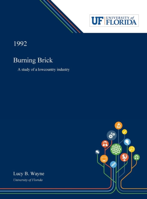 Burning Brick : A Study of a Lowcountry Industry-9780530003771