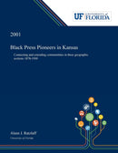 Black Press Pioneers in Kansas : Connecting and Extending Communitites in Three Geographic Sections 1878-1900-9780530005904