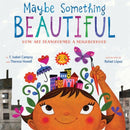 Maybe Something Beautiful : How Art Transformed a Neighborhood-9780544357693