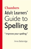 Chambers Adult Learner''s Guide to Spelling