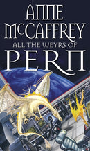 All The Weyrs Of Pern : (Dragonriders of Pern: 11): this is where it all began and could be where it all ends. from one of the most influential SFF writers of all time-9780552137294