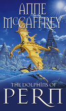 The Dolphins Of Pern : (Dragonriders of Pern: 13): an engrossing and enthralling epic fantasy from one of the most influential fantasy and SF novelists of her generation-9780552142700