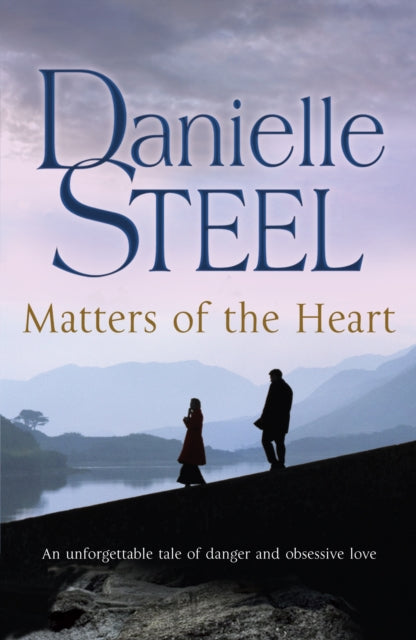 Matters of the Heart : An unforgettable story of danger and obsessive love from bestselling author Danielle Steel-9780552154772