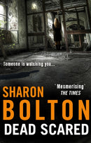 Dead Scared : Richard & Judy bestseller Sharon Bolton exposes a darker side to life in this shocking thriller (Lacey Flint, Book 2)-9780552159838