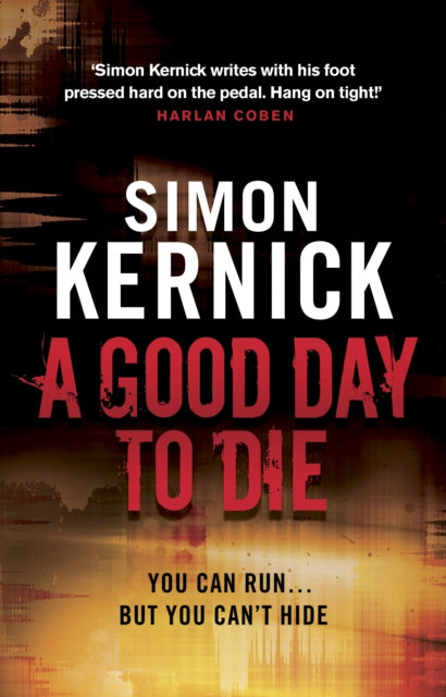 A Good Day to Die : (Dennis Milne: book 2): the gut-punch of a thriller from bestselling author Simon Kernick that you won't be able put down-9780552164313