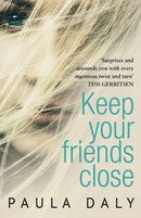 Keep Your Friends Close : `The UK's answer to Liane Moriarty' Claire McGowan-9780552169349
