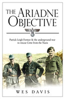 The Ariadne Objective : Patrick Leigh Fermor and the Underground War to Rescue Crete from the Nazis-9780552170185