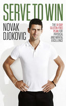 Serve To Win : Novak Djokovic's life story with diet, exercise and motivational tips-9780552170536