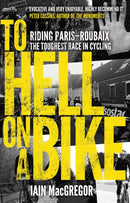 To Hell on a Bike : Riding Paris-Roubaix: The Toughest Race in Cycling-9780552171311