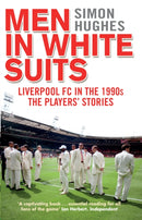 Men in White Suits : Liverpool FC in the 1990s - The Players' Stories-9780552171380