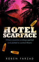 Hotel Scarface : Where Cocaine Cowboys Partied and Plotted to Control Miami-9780552171540