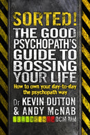 Sorted! : The Good Psychopath's Guide to Bossing Your Life-9780552172004
