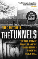 The Tunnels : The True Story of Tunnel 29 and the Daring Escapes Under the Berlin Wall-9780552172042