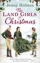 The Land Girls at Christmas : A festive tale of friendship, romance and bravery in wartime (The Land Girls Book 1)-9780552173667