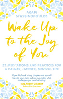 Wake Up To The Joy Of You : 52 Meditations And Practices For A Calmer, Happier, Mindful Life-9780552174022