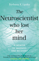 The Neuroscientist Who Lost Her Mind : A Memoir of Madness and Recovery-9780552174268