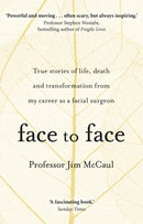 Face to Face : True stories of life, death and transformation from my career as a facial surgeon-9780552174336
