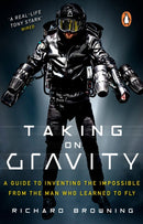Taking on Gravity : A Guide to Inventing the Impossible from the Man Who Learned to Fly-9780552175906