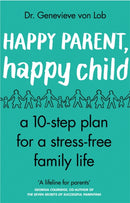 Happy Parent, Happy Child : 10 Steps to Stress-free Family Life-9780552176002