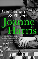 Gentlemen & Players : the first in a trilogy of gripping and twisted psychological thrillers from bestselling author Joanne Harris-9780552770026