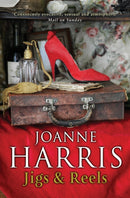 Jigs & Reels : a collection of captivating and surprising short stories from Joanne Harris, the bestselling author of Chocolat-9780552771795