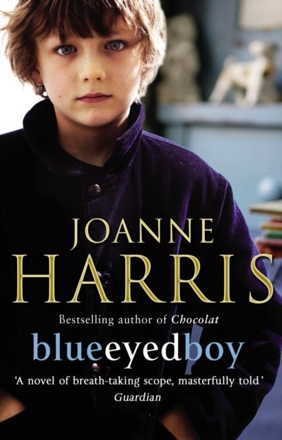 Blueeyedboy : the second in a trilogy of dark, chilling and witty psychological thrillers from bestselling author Joanne Harris-9780552773164