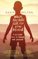 When The Hills Ask For Your Blood: A Personal Story of Genocide and Rwanda-9780552775335