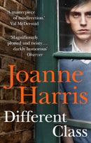 Different Class : the last in a trilogy of dark, chilling and compelling psychological thrillers from bestselling author Joanne Harris-9780552777018
