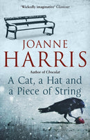 A Cat, a Hat, and a Piece of String : a spellbinding collection of unforgettable short stories from Joanne Harris, the bestselling author of Chocolat-9780552778794