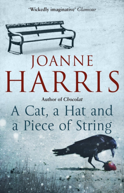 A Cat, a Hat, and a Piece of String : a spellbinding collection of unforgettable short stories from Joanne Harris, the bestselling author of Chocolat-9780552778794