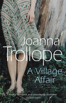 A Village Affair : an elegantly warm-hearted and, at times, wry story of a marriage, a family, and a village affair from one of Britain's best loved authors, Joanna Trollope-9780552994101