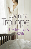 The Rector's Wife : a moving and compelling novel of sacrifice and self-discovery from one of Britain's best loved authors, Joanna Trollope-9780552994705