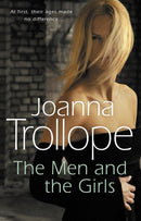 The Men And The Girls : a gripping novel about love, friendship and discontent from one of Britain's best loved authors, Joanna Trollope-9780552994927