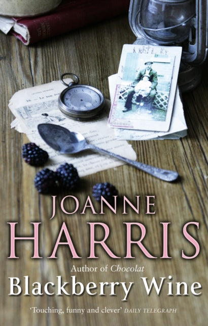 Blackberry Wine : from Joanne Harris, the bestselling author of Chocolat, comes a tantalising, sensuous and magical novel which takes us back to the charming French village of Lansquenet-9780552998000