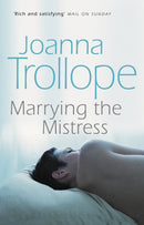 Marrying The Mistress : an irresistible and gripping romantic drama from one of Britain's best loved authors, Joanna Trolloper-9780552998727