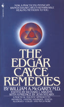 The Edgar Cayce Remedies : A Practical, Holistic Approach to Arthritis, Gastric Disorder, Stress, Allergies, Colds, and Much More-9780553274271