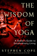 The Wisdom of Yoga : A Seeker's Guide to Extraordinary Living-9780553380545